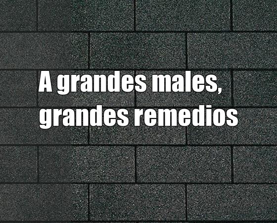 A grandes males grandes remedios