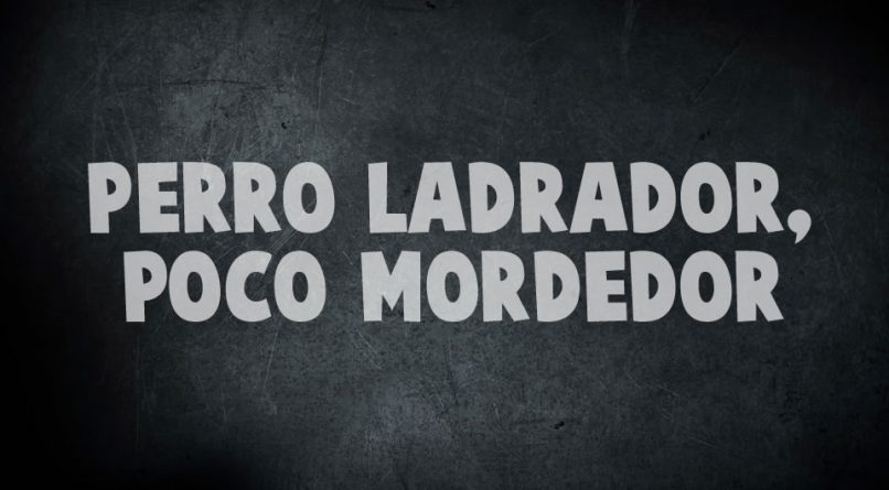 Perro ladrador, poco mordedor